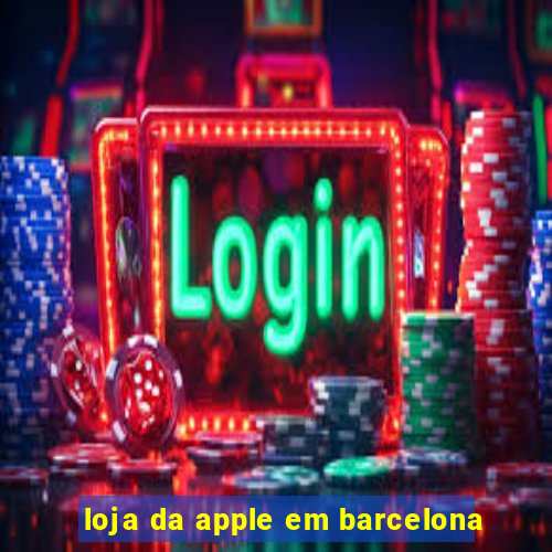 loja da apple em barcelona